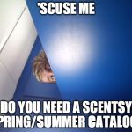 stalker mode on | 'SCUSE ME; DO YOU NEED A SCENTSY SPRING/SUMMER CATALOG? | image tagged in stalker mode on,scentsy,spring/summer,catalog | made w/ Imgflip meme maker