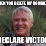 Victory Cigar | WHEN YOU DELETE MY COMMEMT; I DECLARE VICTORY | image tagged in approval cigar,victory | made w/ Imgflip meme maker