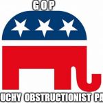 GOP LOGO | G O P; GROUCHY  OBSTRUCTIONIST  PARTY | image tagged in gop logo | made w/ Imgflip meme maker