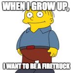 Got this from Matpat | WHEN I GROW UP, I WANT TO BE A FIRETRUCK | image tagged in got this from matpat | made w/ Imgflip meme maker