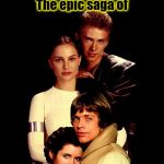 Please feel free to put links to any other Star Wars memes you like in the comments :) | STAR WARS:; The epic saga of; the dysfunctional Skywalker family | image tagged in star wars family portrait,star wars,memes,imgflip,favorites | made w/ Imgflip meme maker