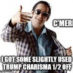 Hey Jeb! | C'MERE; I GOT SOME SLIGHTLY USED TRUMP CHARISMA 1/2 OFF | image tagged in hey you,memes,jeb bush | made w/ Imgflip meme maker