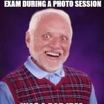 Hard Luck Harold | SIGNING UP TO GET A PROSTATE EXAM DURING A PHOTO SESSION; WAS A BAD IDEA | image tagged in bad luck harold,memes,hide the pain harold,bad luck brian | made w/ Imgflip meme maker