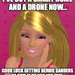 Vote for Bernie, and maybe you can get all of Barbie's stuff for free.  | I'VE GOT A SMART HOME AND A DRONE NOW... GOOD LUCK GETTING BERNIE SANDERS TO GIVE IT TO YOU FOR FREE. | image tagged in smug barbie,bernie sanders,2016,smart home,barbie,drone | made w/ Imgflip meme maker