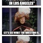 Carnac the Magnificent | THE ANSWER IS "105 IN LOS ANGELES"; LET'S SEE WHAT THE QUESTION IS... "UNDER THE CLINTON PLAN, HOW OLD WOULD YOU HAVE TO BE TO COLLECT SOCIAL SECURITY?" | image tagged in carnac the magnificent,memes,johnny carson | made w/ Imgflip meme maker