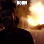 lazy | BOOM | image tagged in the weeknd the hills | made w/ Imgflip meme maker