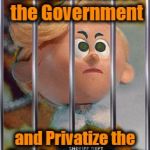 Hmmmm...should work... | Tried to remove the Government; and Privatize the Roads and Schools | image tagged in hermey the elf,government,roads,school,privatize | made w/ Imgflip meme maker