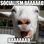 Sheep  | SOCIALISM BAAAAAD; BAAAAAAD...... | image tagged in sheep | made w/ Imgflip meme maker