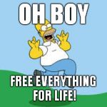 Hooray Homer | OH BOY; FREE EVERYTHING FOR LIFE! | image tagged in hooray homer | made w/ Imgflip meme maker