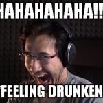 laughing drunken Mark | HAHAHAHAHA!!! *FEELING DRUNKEN* | image tagged in markiplier fnafuckboys | made w/ Imgflip meme maker