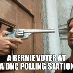 Not Welcome Here | A BERNIE VOTER AT A DNC POLLING STATION | image tagged in not welcome here | made w/ Imgflip meme maker