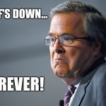 Jeb Bush | SURF'S DOWN... FOREVER! | image tagged in jeb bush | made w/ Imgflip meme maker