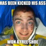 Positive Patrick  | HAS BEEN KICKED HIS ASS; WON A FREE SHOE | image tagged in positive patrick | made w/ Imgflip meme maker