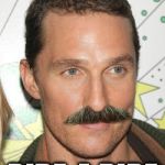 Moustache ride | MOUSTACHE RIDE-A; RIDE-A RIDE | image tagged in moustache ride | made w/ Imgflip meme maker