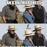 Amish hookup | WHAT IF WE SEWED AN A ON THIER DRESS; THEY MIGHT BE EASY TO FIND | image tagged in amish idea,memes,funny | made w/ Imgflip meme maker