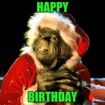 The Grinch | HAPPY; BIRTHDAY | image tagged in the grinch | made w/ Imgflip meme maker