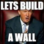 Build a wall trump