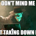 Anon | DON'T MIND ME; JUST TAKING DOWN ISIS | image tagged in anon | made w/ Imgflip meme maker