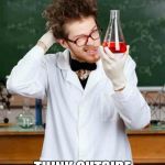 Stupid Scientist | "RE"SEARCH IS SEARCHING FOR THINGS ALREADY SEARCHED FOR; THINK OUTSIDE THE BOX | image tagged in stupid scientist | made w/ Imgflip meme maker