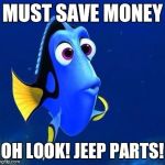 doris | MUST SAVE MONEY; OH LOOK! JEEP PARTS! | image tagged in doris | made w/ Imgflip meme maker