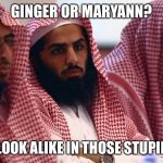 They're here for a long long time | GINGER OR MARYANN? THEY ALL LOOK ALIKE IN THOSE STUPID BURKAS | image tagged in gilligan's island,jihad | made w/ Imgflip meme maker