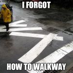 Honestly it could be on purpose though, it could just be words in another language. | I FORGOT; HOW TO WALKWAY | image tagged in you had one job | made w/ Imgflip meme maker