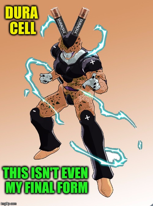 Now we know where Cell gets his power from!   Anime weekend, an UnbreakLP, PowerMetalhead and isayisay event on Nov 25-27. | DURA CELL; THIS ISN'T EVEN MY FINAL FORM | image tagged in memes,anime weekend,anime,dragon ball z,funny,dbz | made w/ Imgflip meme maker