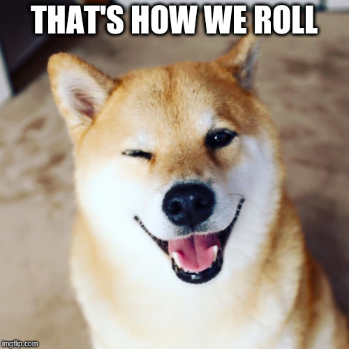 THAT'S HOW WE ROLL | made w/ Imgflip meme maker