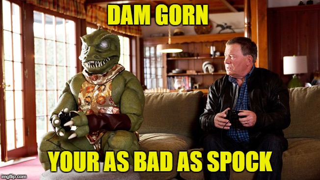 DAM GORN YOUR AS BAD AS SPOCK | made w/ Imgflip meme maker