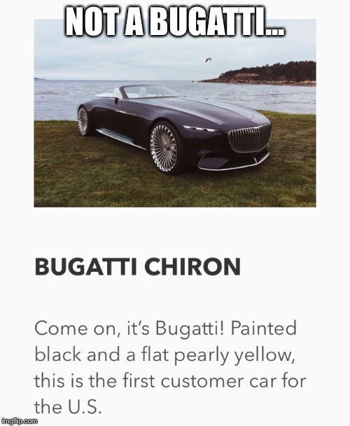 They didn’t even get the description right | NOT A BUGATTI... | image tagged in cars,memes | made w/ Imgflip meme maker
