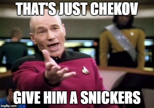 Picard Wtf Meme | THAT'S JUST CHEKOV GIVE HIM A SNICKERS | image tagged in memes,picard wtf | made w/ Imgflip meme maker