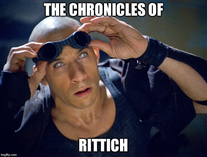 THE CHRONICLES OF; RITTICH | made w/ Imgflip meme maker