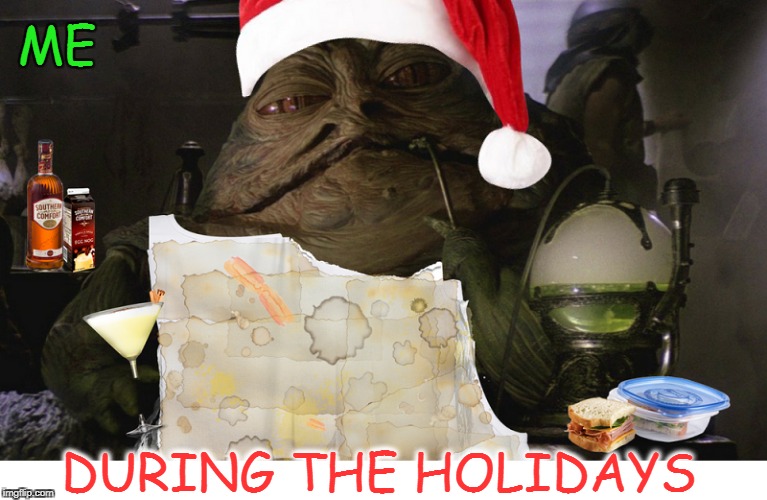 Jabba leftovers eggnog and SoCo  | ME; DURING THE HOLIDAYS | image tagged in jabba the hutt,holidays,memes,funny,star wars memes | made w/ Imgflip meme maker