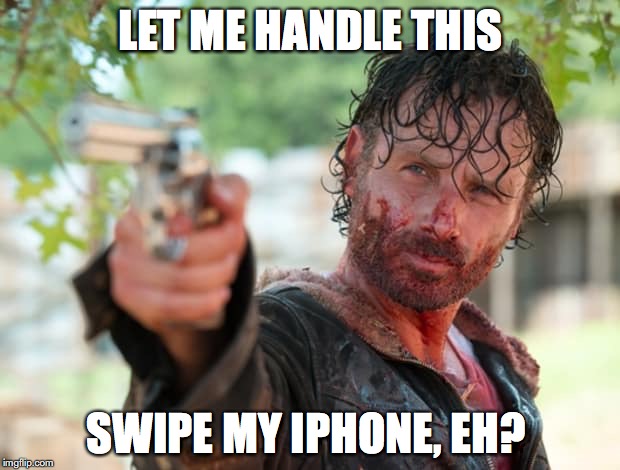 LET ME HANDLE THIS SWIPE MY IPHONE, EH? | made w/ Imgflip meme maker