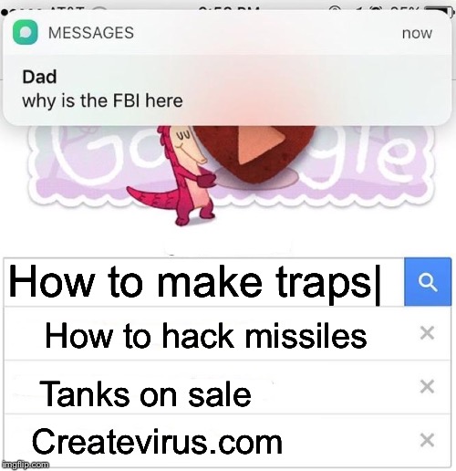why is the FBI here | How to make traps|; How to hack missiles; Tanks on sale; Createvirus.com | image tagged in why is the fbi here | made w/ Imgflip meme maker