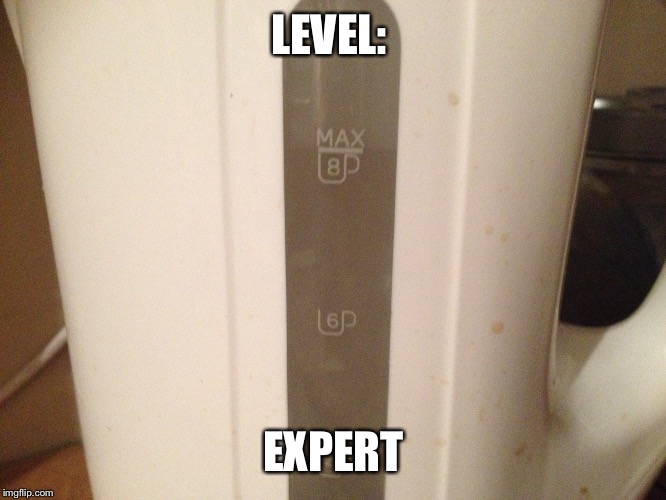 Kettle Master! | LEVEL:; EXPERT | image tagged in memes,amazing,funny,funny memes,kettle | made w/ Imgflip meme maker