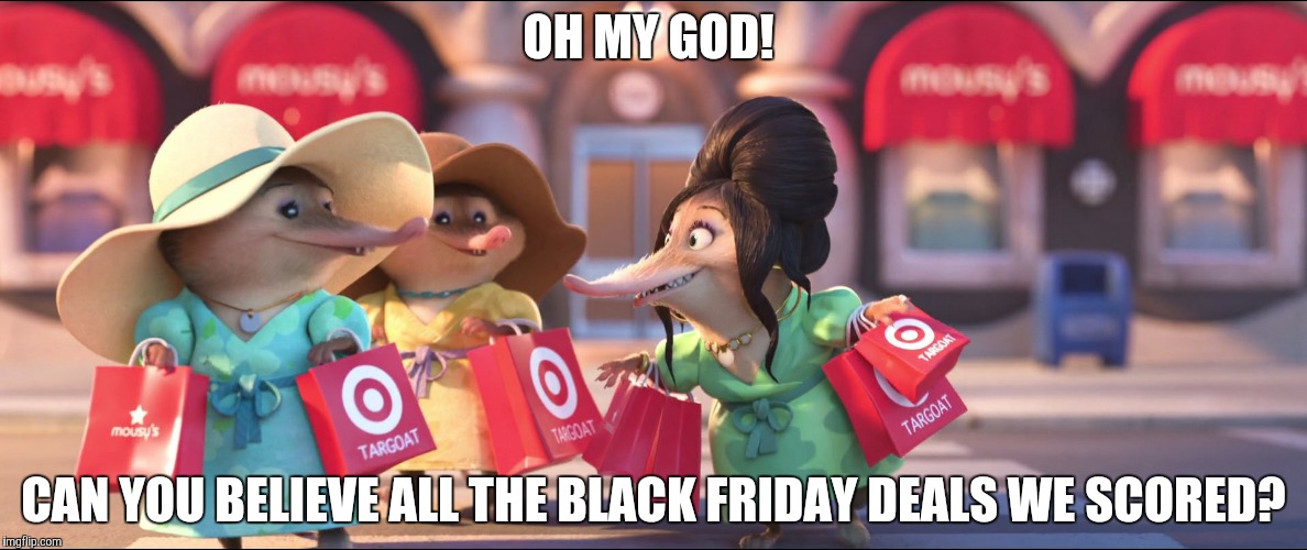 Black Friday in Zootopia | OH MY GOD! CAN YOU BELIEVE ALL THE BLACK FRIDAY DEALS WE SCORED? | image tagged in zootopia shopping,zootopia,shopping,black friday,christmas shopping,memes | made w/ Imgflip meme maker