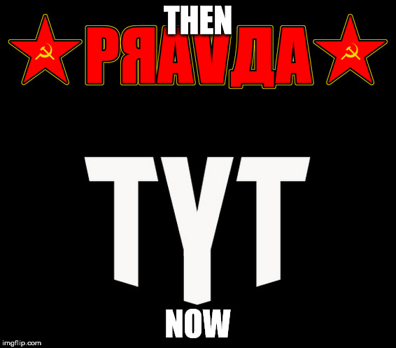 Then & Now. | THEN; NOW | image tagged in the young turks,communism | made w/ Imgflip meme maker