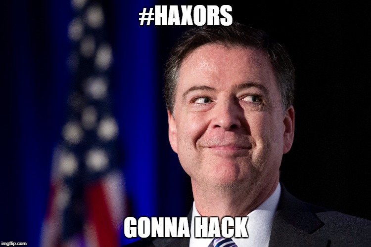 Comey | #HAXORS; GONNA HACK | image tagged in fbi director james comey | made w/ Imgflip meme maker