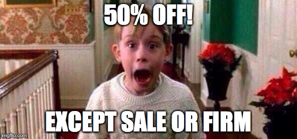 Christmas | 50% OFF! EXCEPT SALE OR FIRM | image tagged in christmas | made w/ Imgflip meme maker