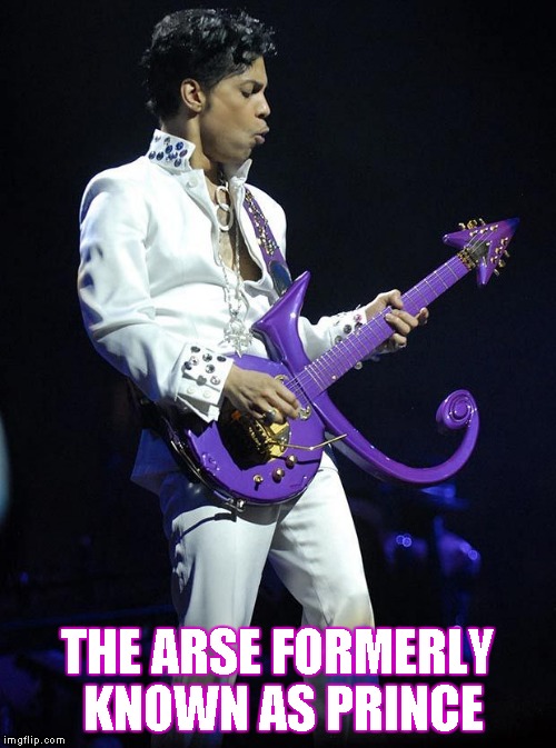 Prince | THE ARSE FORMERLY KNOWN AS PRINCE | image tagged in memes,prince,formerly known as | made w/ Imgflip meme maker
