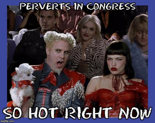 Congressional Perverts | image tagged in congress,perverts,political meme | made w/ Imgflip meme maker