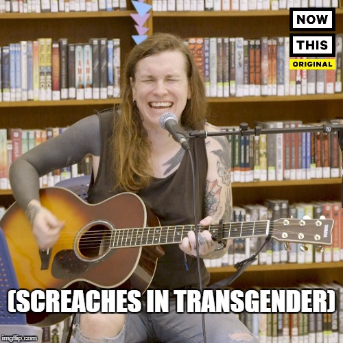 If it aint broke, don't break it | (SCREACHES IN TRANSGENDER) | image tagged in transfreak,transgender,transgender bathroom,liberal logic | made w/ Imgflip meme maker