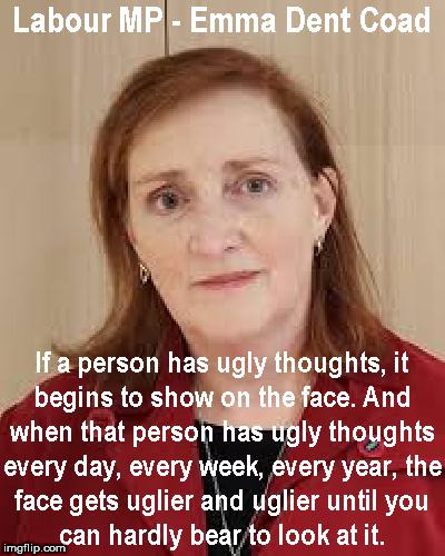 Emma Dent Coad - If a person has ugly thoughts | image tagged in emma dent coad - if a person has ugly thoughts labour mp | made w/ Imgflip meme maker