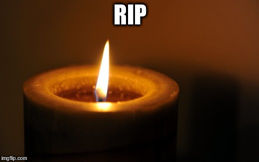 RIP | made w/ Imgflip meme maker