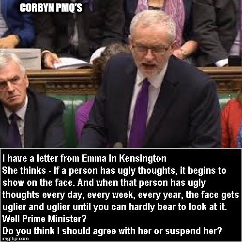 Corbyn -  I have a letter from Emma | CORBYN PMQ'S | image tagged in labour corbyn -  have a letter from emma,party of hate,sexist,person has ugly thoughts,suspend | made w/ Imgflip meme maker