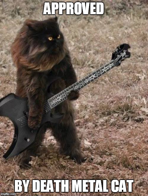 APPROVED BY DEATH METAL CAT | made w/ Imgflip meme maker