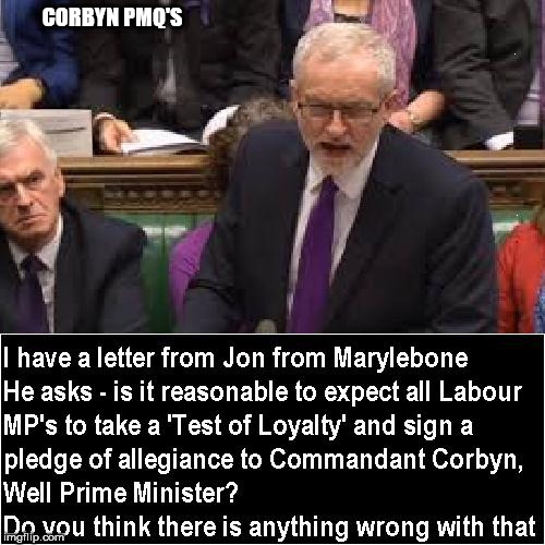 Corbyn - I have a letter from Momentum  | CORBYN PMQ'S | image tagged in labour,corbyn - i have a letter from momentum,jon lansman,socialist,loyalty test | made w/ Imgflip meme maker