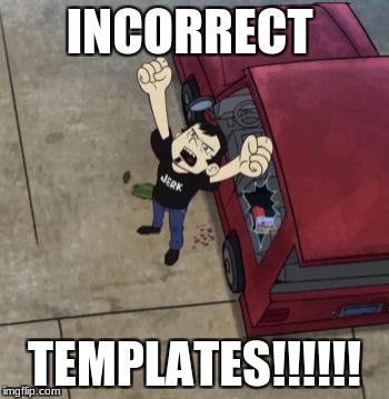 SCREAMING DAN!!!! | INCORRECT TEMPLATES!!!!!! | image tagged in screaming dan | made w/ Imgflip meme maker