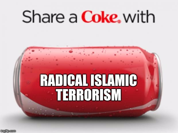 coke can | RADICAL ISLAMIC TERRORISM | image tagged in coke can | made w/ Imgflip meme maker